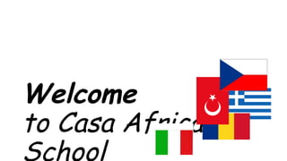 Welcome
to Casa Africa
School
 