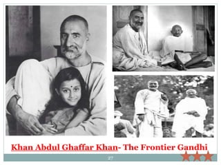 27
Khan Abdul Ghaffar Khan- The Frontier Gandhi
 