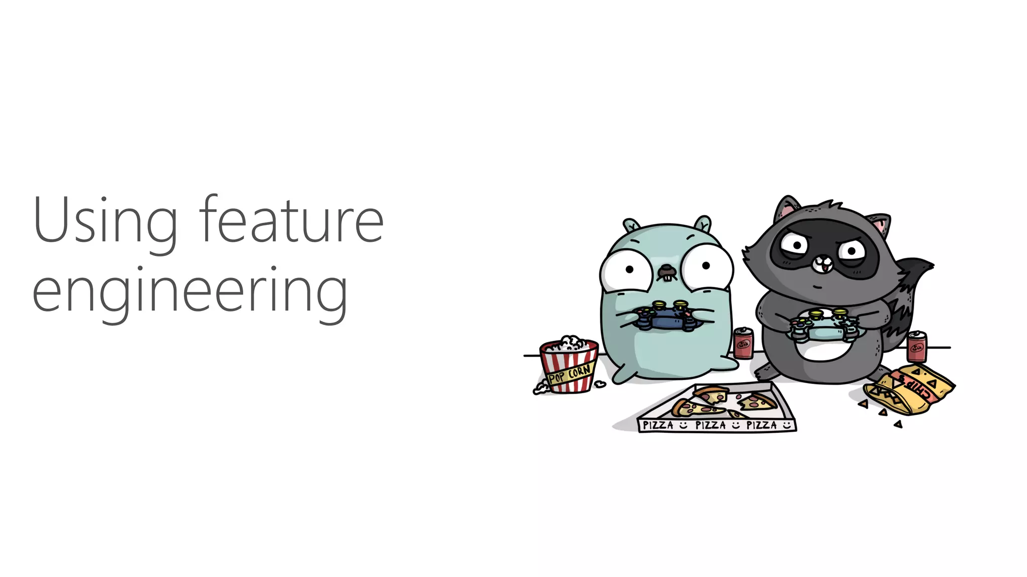 Using feature
engineering
 