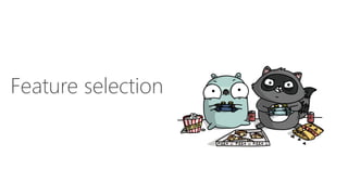 Feature selection
 