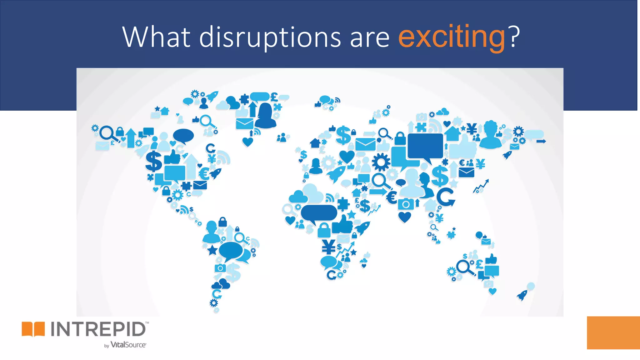 What disruptions are exciting?
 