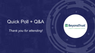 Quick Poll + Q&A
Thank you for attending!
 