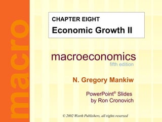 CHAPTER EIGHT Economic Growth II 