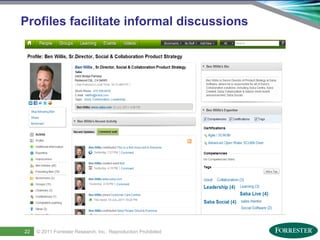 Profiles facilitate informal discussions




24
      22     © 2011 ForresterSaba Software, Inc. AllReproduction Prohibited
     Saba Confidential
                    | © 2011
                              Research, Inc. rights reserved.
 