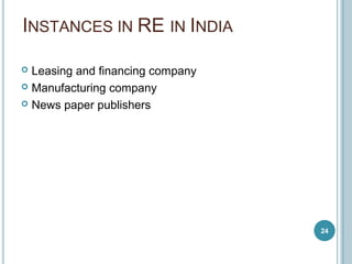 INSTANCES IN RE IN INDIA
24
 Leasing and financing company
 Manufacturing company
 News paper publishers
 
