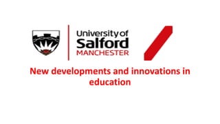New developments and innovations in
education
 
