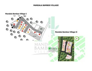 MANDALA BAMBOO VILLAGE
Mandala Bamboo Village II
Mandala Bamboo Village I
 