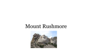 Mount Rushmore
 