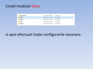 Creati modulul Data:
si apoi efectuati toate configurarile necesare.
 