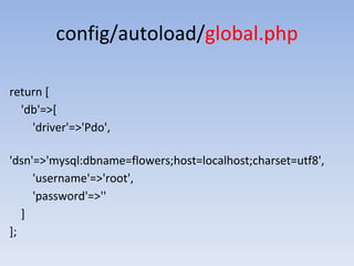 config/autoload/global.php
return [
'db'=>[
'driver'=>'Pdo',
'dsn'=>'mysql:dbname=flowers;host=localhost;charset=utf8',
'username'=>'root',
'password'=>''
]
];
 