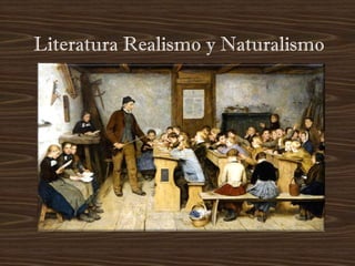 Literatura Realismo y Naturalismo
 