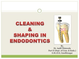 By,
Dr. Aadil Thimwala
Part II (Dept. of Cons. & Endo.)
G.R.I.D.S, Gandhinagar
 