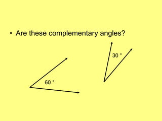 Are these complementary angles? 60 ° 30 ° 