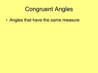 Congruent Angles Angles that have the same measure 
