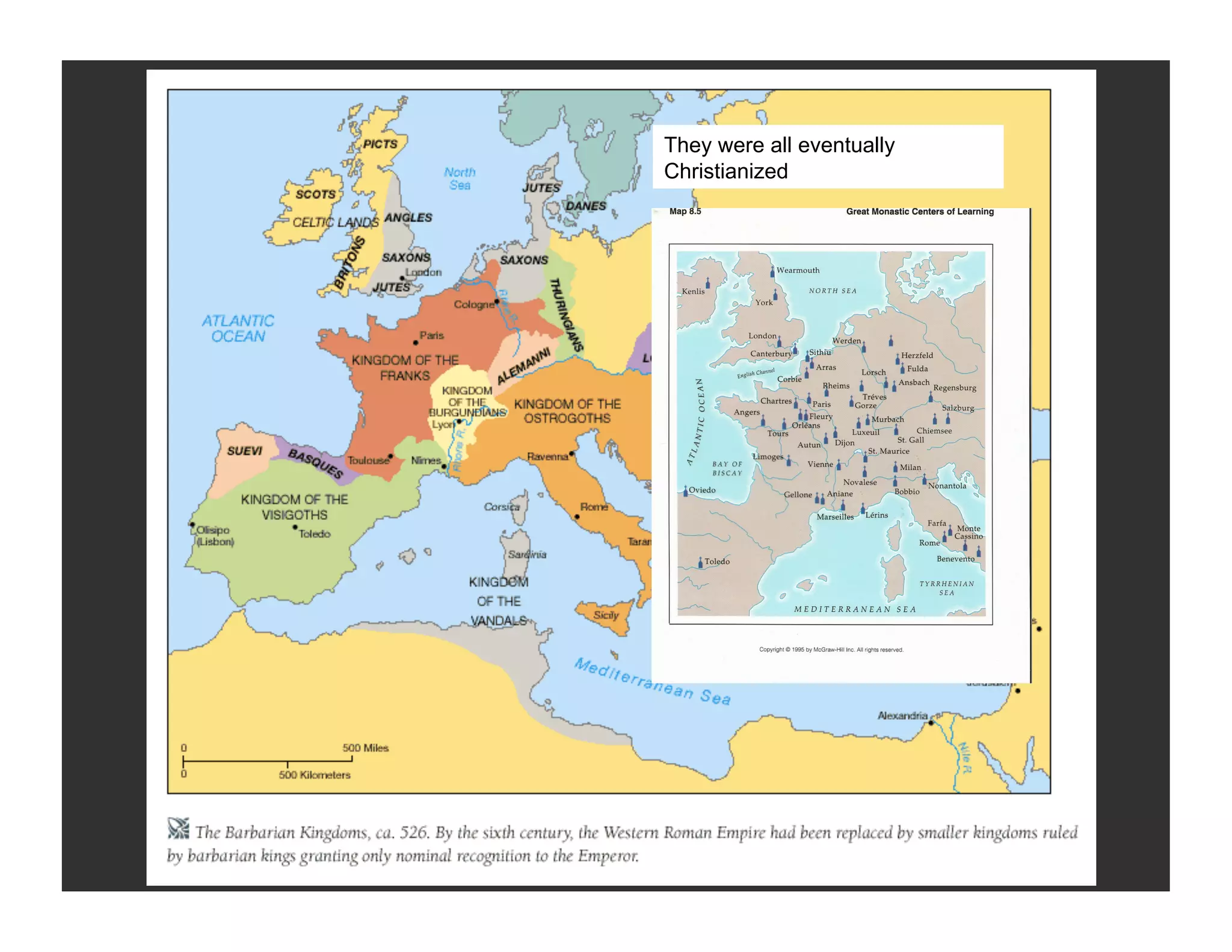 They were all eventually
Christianized
 