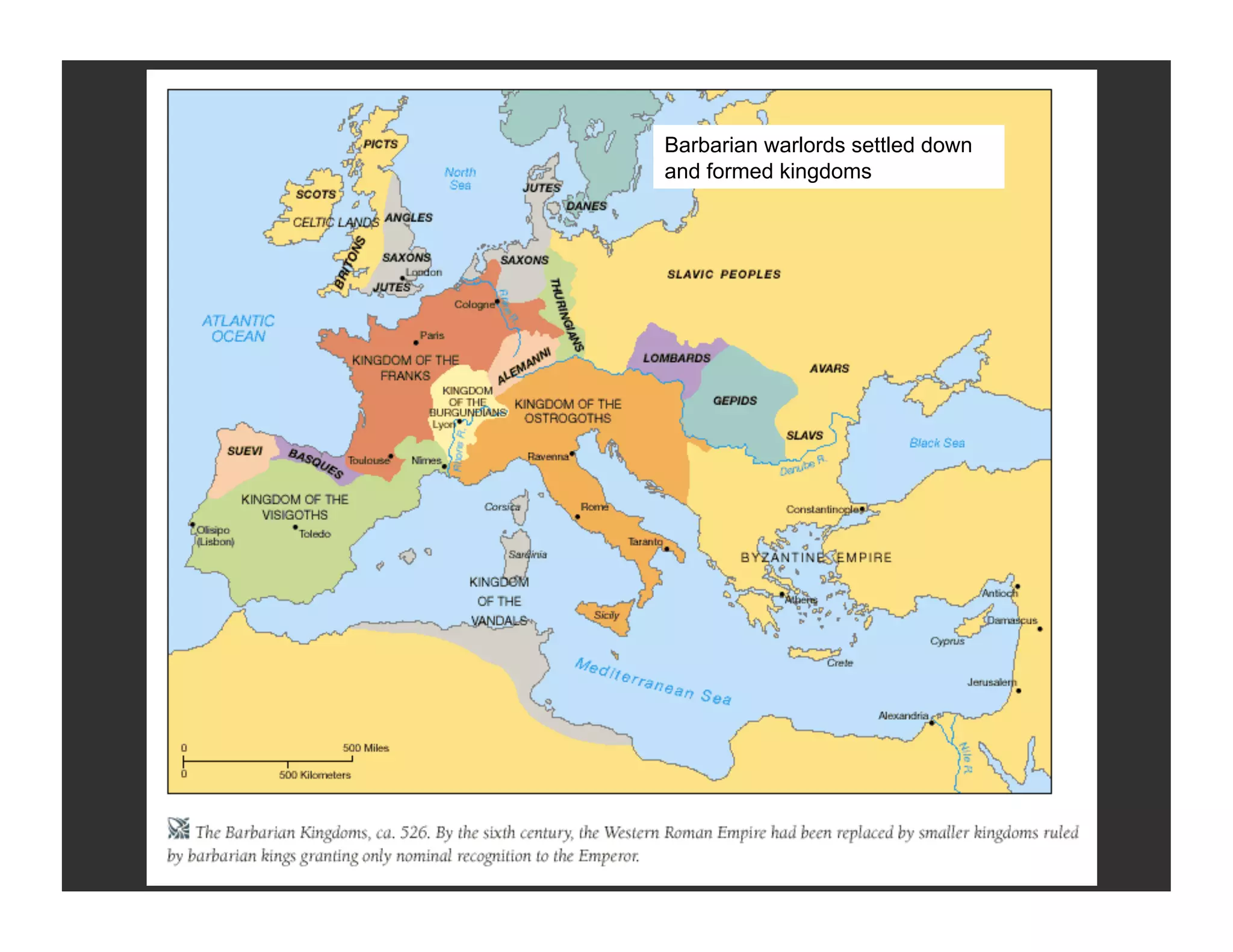 Barbarian warlords settled down
and formed kingdoms
 