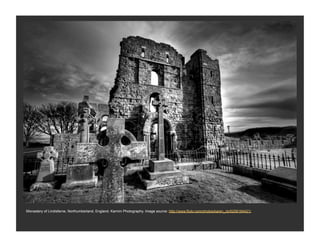 Monastery of Lindisfarne, Northumberland, England. Karmin Photography. Image source: http://www.flickr.com/photos/karen_cb/6258184421/
 