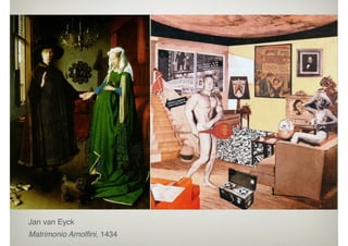 Jan van Eyck
Matrimonio Arnolfini, 1434
 