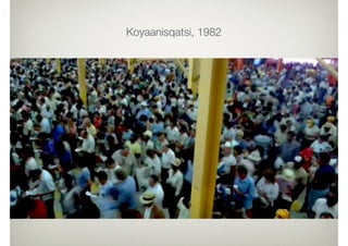 Koyaanisqatsi, 1982
 
