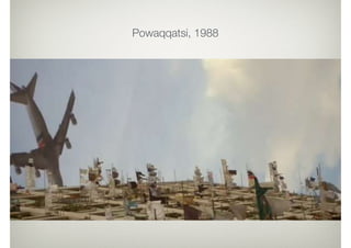 Powaqqatsi, 1988
 