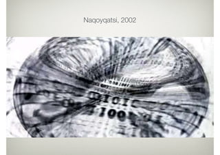 Naqoyqatsi, 2002
 