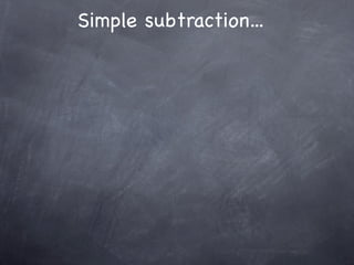 Simple subtraction...
 