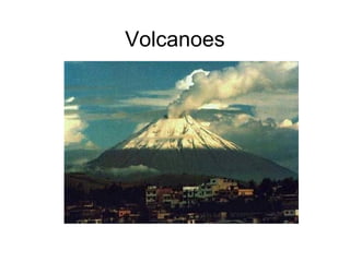Volcanoes 
 