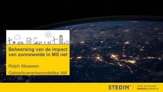 Beheersing van de impact
van zonneweide in MS net
Ralph Maassen
Gebiedsverantwoordelijke AM
 