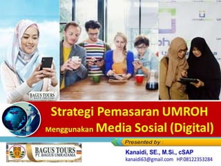 Strategi Pemasaran UMROH
Menggunakan Media Sosial (Digital)
 