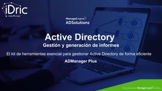 Active Directory Gestión y generación de informes ADManager Plus | PDF