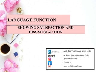SHOWING SATISFACTION AND
DISSATISFACTION
LANGUAGE FUNCTION
 
