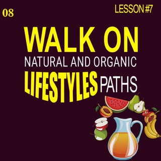 Walk on natural and organic lifestyle paths 