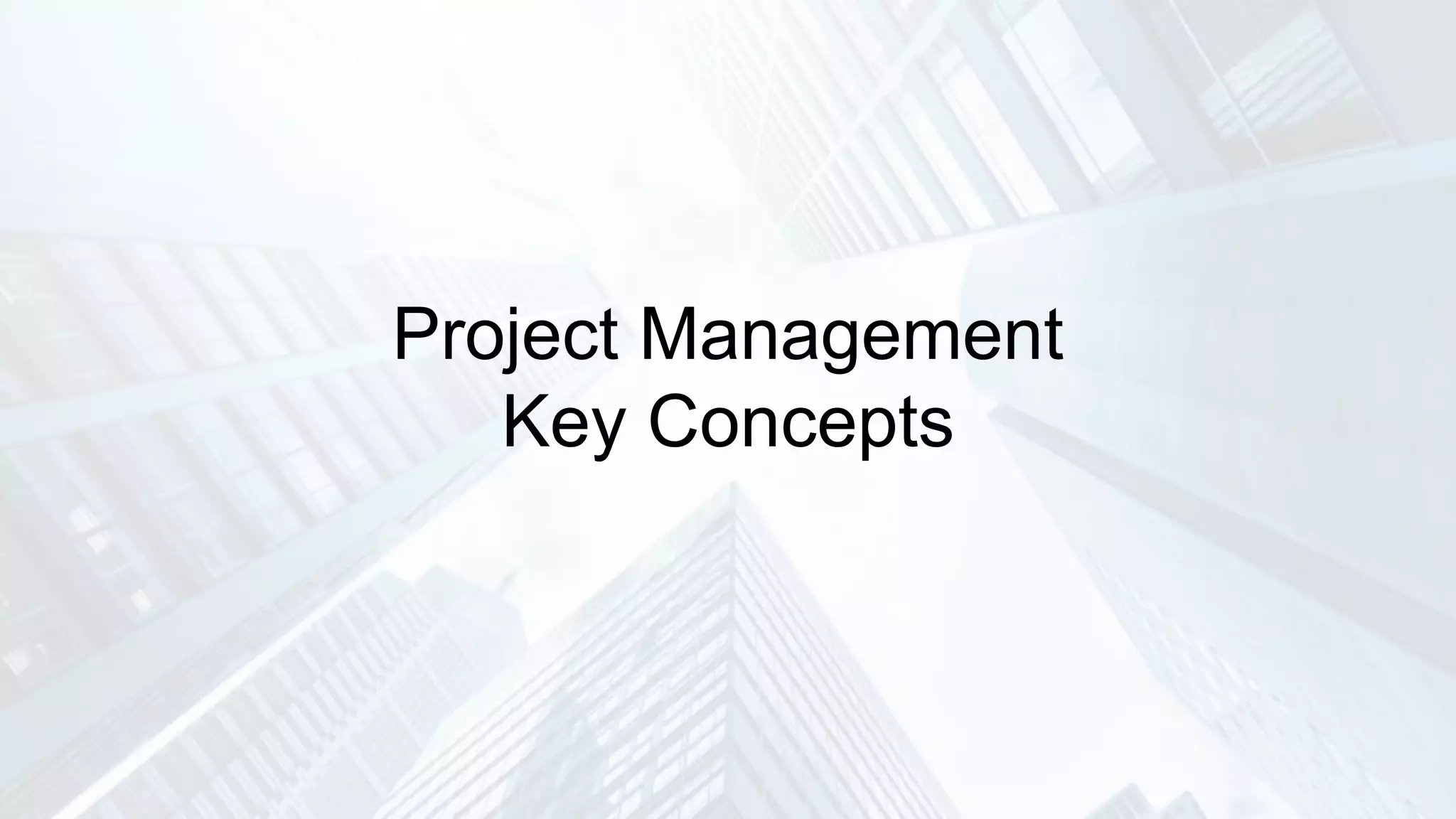 Project Management
Key Concepts