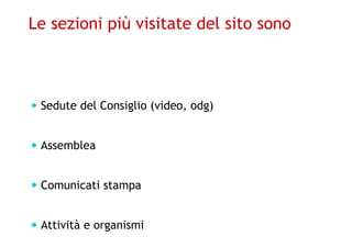 Le sezioni più visitate del sito sono



 Sedute del Consiglio (video, odg)


 Assemblea


 Comunicati stampa


 Attività e organismi
 