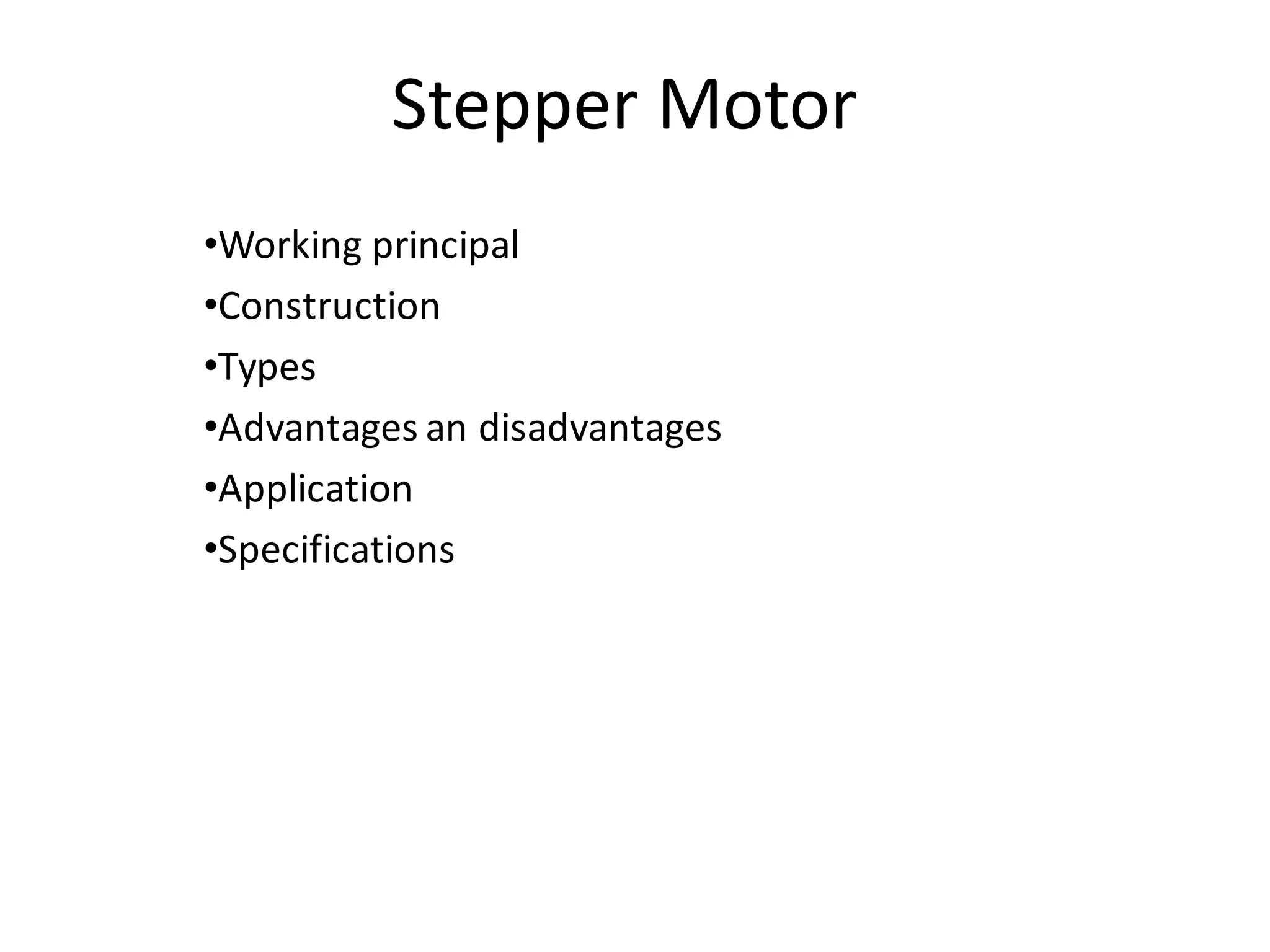 stepper motor, Working principal Construction Types Advantages an disadvantages Application