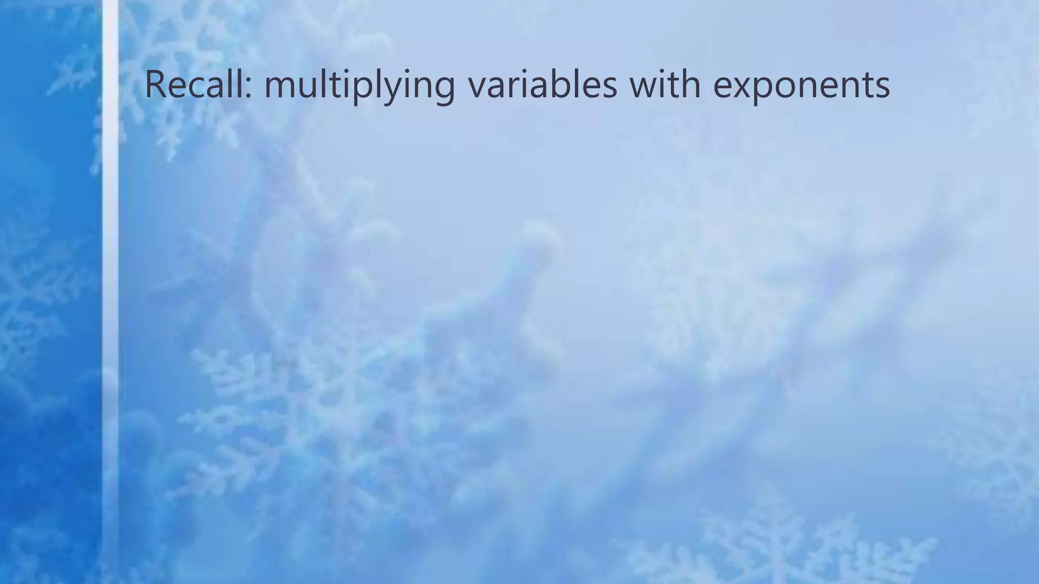 Recall: multiplying variables with exponents