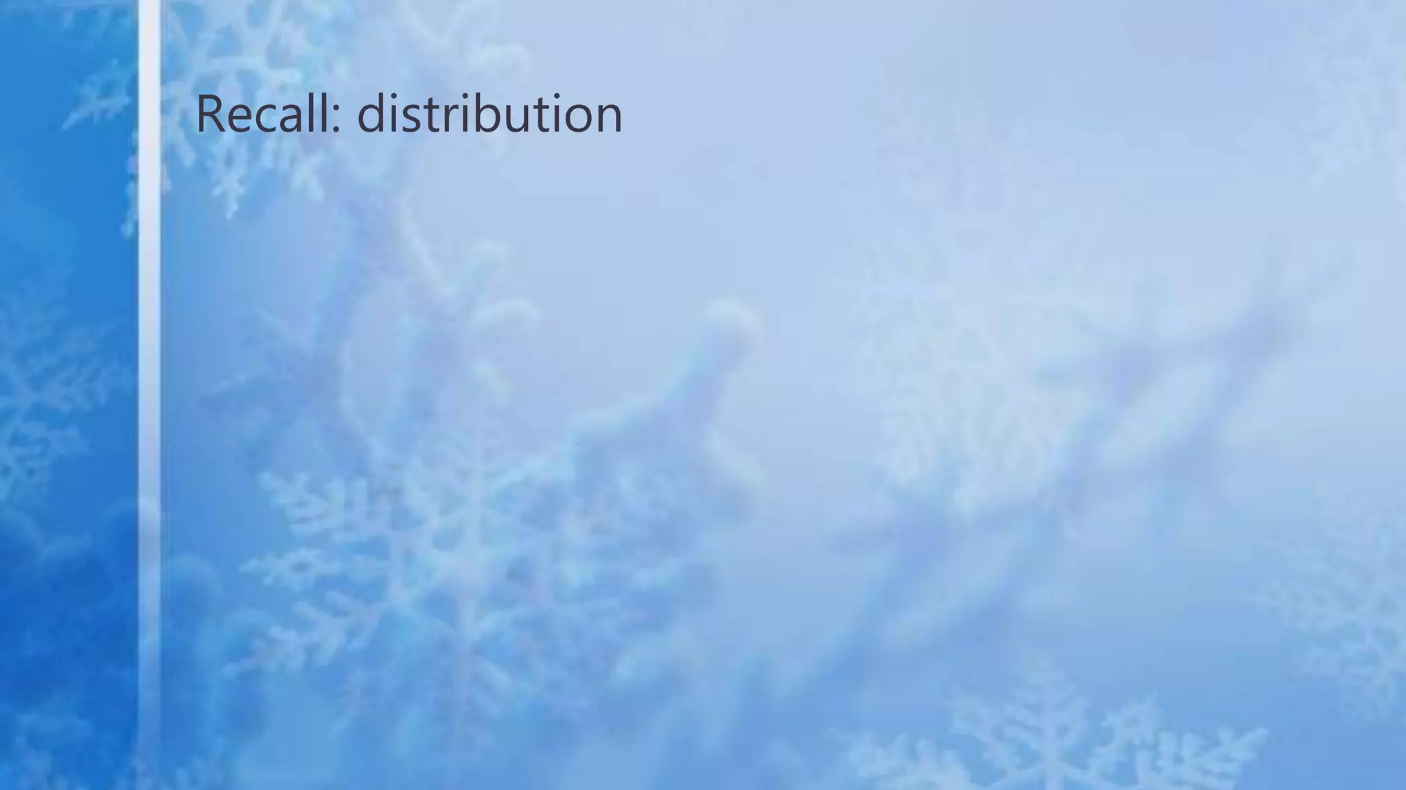 Recall: distribution