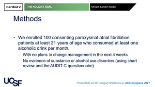 THE HOLIDAY TRIAL Miriam Sandín Rollán
Presentado por Dr. Gregory M Marcus en ACC Congress 2021
 