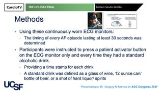 THE HOLIDAY TRIAL Miriam Sandín Rollán
Presentado por Dr. Gregory M Marcus en ACC Congress 2021
 