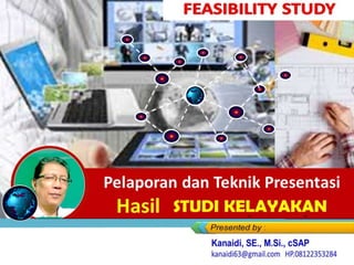Pelaporan dan Teknik Presentasi
Hasil Feasibility Study
 