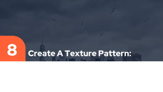 Create A Texture Pattern:
8
 