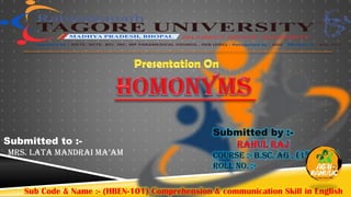 Submitted to :-
Mrs. Lata Mandrai Ma’aM
Submitted by :-
RAHUL RAJ
Course :- B.Sc. Ag . (1st sem.)
Roll no. :-
Sub Code & Name :- (HBEN-101) Comprehension & communication Skill in English
 