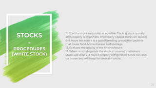 11. Cool the stock as quickly as possible. Cooling stock quickly
and properly is important. Improperly cooled stock can sp...