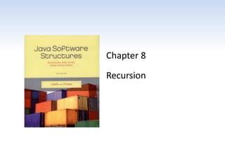 Chapter 8
Recursion
 