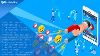 Today influencer
marketing is a
growing tool for any
size business, however
it is being
underutilized and not
used correctly. In this
session you will learn
how to use powerful
digital marketing tools
like SEO and Social
Media to help
you take your influencer
marketing campaigns to
 