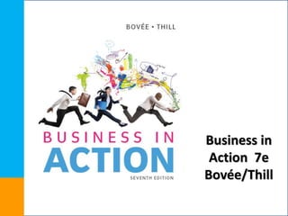 Business in
Action 7e
Bovée/Thill
 