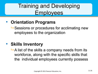 Training and Developing
Employees
• Orientation Programs
 Sessions or procedures for acclimating new
employees to the org...