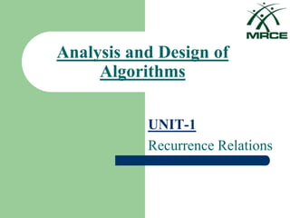 Analysis and Design of
Algorithms
UNIT-1
Recurrence Relations
 