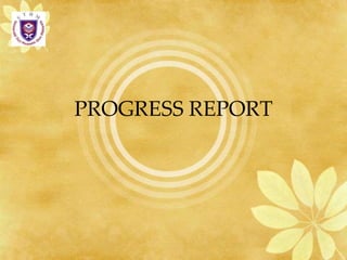 PROGRESS REPORT
 