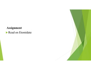 Assignment
 Read on Etomidate
 